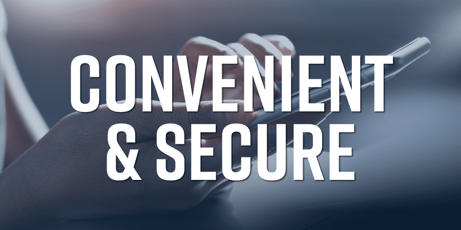 A person using a smartphone. The words across the middle: convenient and secure.