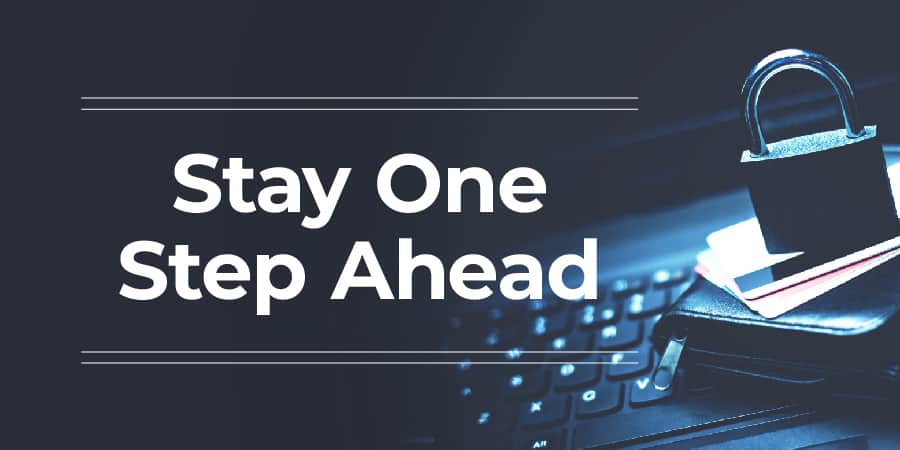 A padlock resting on a keyboard. The words across the middle: stay one step ahead.