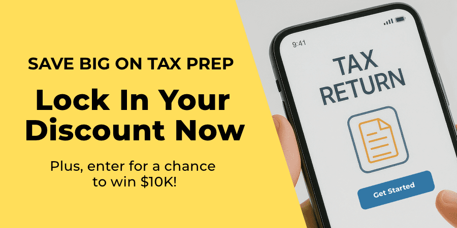 A hand holding a mobile phone showing a tax return screen. To the left, the words: save big on tax prep lock in your discount now plus enter for a chance to win $10K!